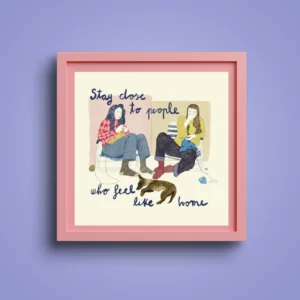Captura de pantalla 2026-10-08 a las 8.51.34 Stay close to people who feel like home - ilustración original